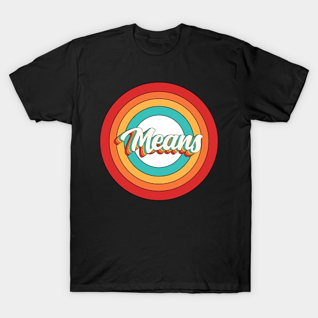 Means Name Shirt Vintage Means Circle T-Shirt by Nikkyta